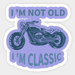 I 'M Not Old I 'M Classic Sticker